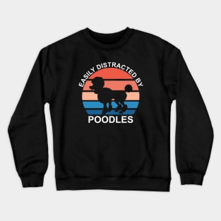 Easily Distracted By Poodles Crewneck Sweatshirt